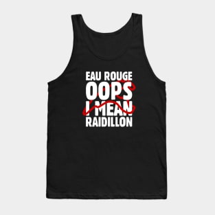 'Eau Rouge Oops I Mean Raidillon' F1 Design Tank Top